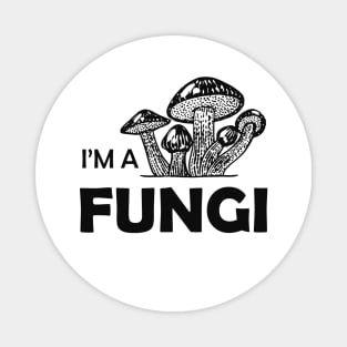 Mushroom - I'm a fungi Magnet